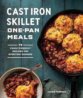 Cast Iron Skillet: One-Pan Meals