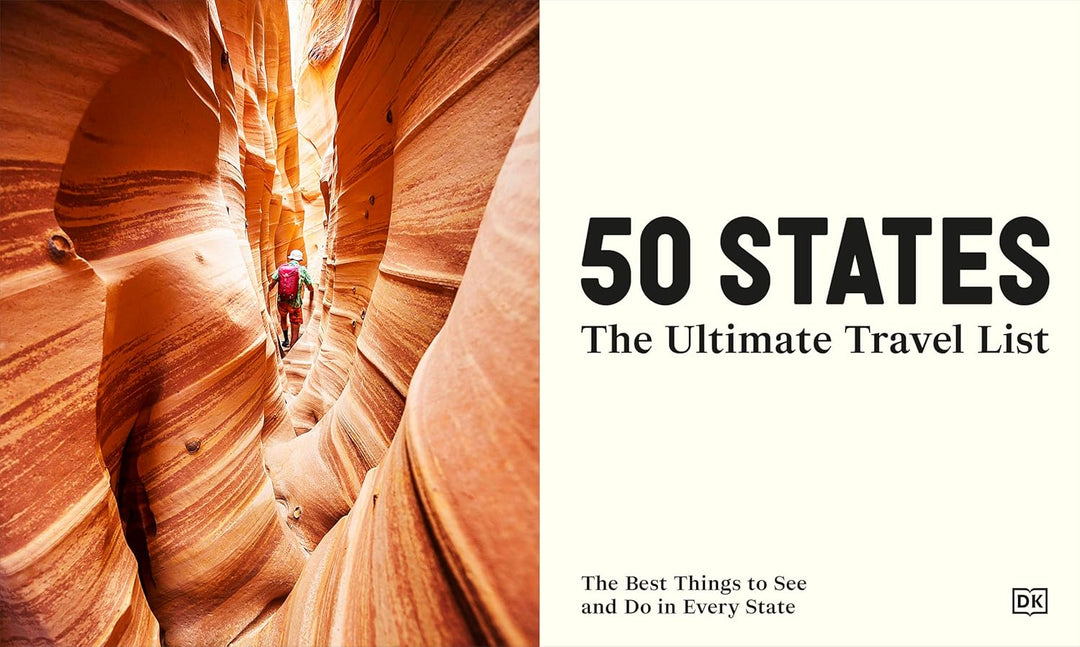 50 States The Ultimate Travel List: The Best Things to See and Do in Every State