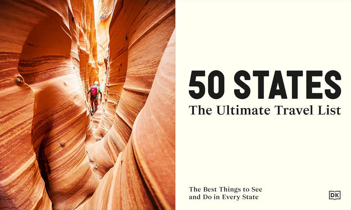 50 States The Ultimate Travel List: The Best Things to See and Do in Every State