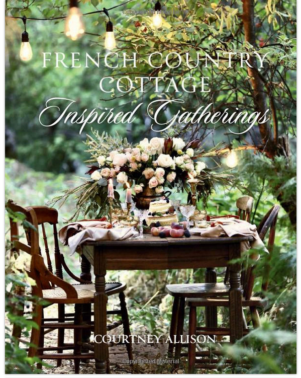 French Country Cottage: Inspired Gatherings