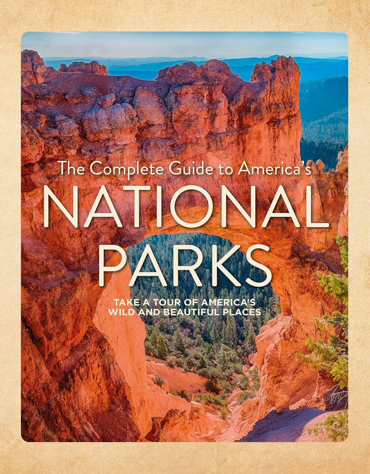 The Complete Guide to America's National Parks